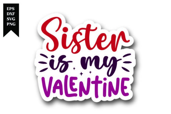 Sister is My Valentine Sticker Design: A Complete Creative Asset